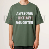 "Awesome Like My Daughter" Funny T-Shirt