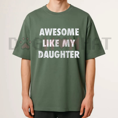 "Awesome Like My Daughter" Funny T-Shirt