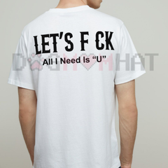 "All I Need Is U" Edgy Romantic T-Shirt