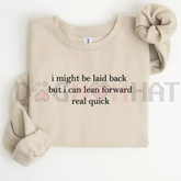 "I Can Lean Forward Real Quick" Sarcastic Sweatshirt