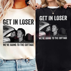 "Get In Loser We're Going To The Cottage" T-Shirt
