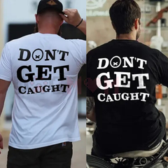 "Don't Get Caught" Printed Men's T-Shirt