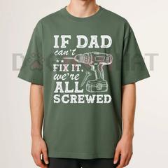 "If Dad Can't Fix It We're All Screwed" T-Shirt – Funny Handyman Tee