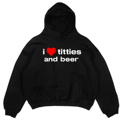 "I Love Titties and Beer" Hoodie