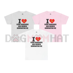 "I Heart Crab Rangoons & Women Dominating Me" Shirt