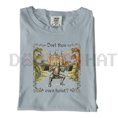 "Dost Thou Even Hoist" Tee