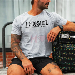 "I Fix Shit That's What I Do" Tee