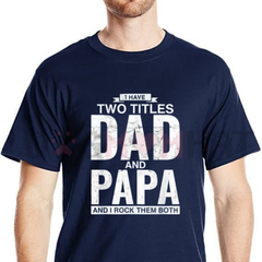 "I Have Two Titles Dad & Papa" Funny Father's Day T-Shirt