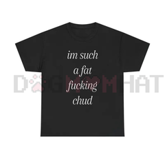 "Im Such A Chud" Funny Meme T-Shirt