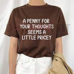 "A Penny For Your Thoughts" Humorous Tee – Sarcastic Wordplay Shirt