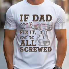 "If Dad Can't Fix It We're All Screwed" T-Shirt – Funny Handyman Tee