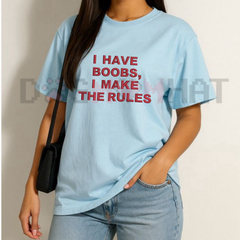 "I Have Boobs I Make The Rules" Embroidered Tee
