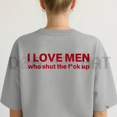 "I Love Men Who Shut The Fk Up" Statement T-Shirt
