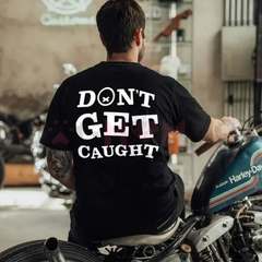 "Don't Get Caught" Printed Men's T-Shirt