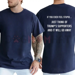 "If You Ever Feel Stupid" Funny Liberal T-Shirt