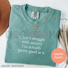 "I Don't Struggle With Anxiety" Shirt