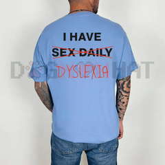 "I Have Dyslexia" Graphic Printed Tee