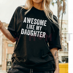 "Awesome Like My Daughter" Funny Father's Day T-Shirt