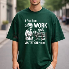 "I Feel Like Work Got Custody Of Me" Funny Office Shirt - Work Life Balance Tee
