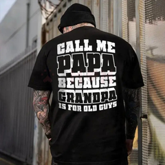 "Call Me Papa" Funny Dad T-Shirt – Trendy Father's Day Gift for Him, Unisex New Dad Slogan Tee