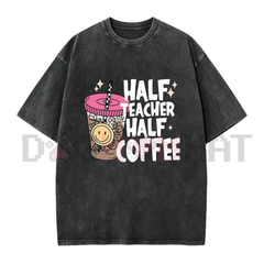 "Half Teacher Half Coffee" Shirt - Funny Educator Caffeine Lover Vintage Tee