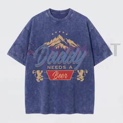 "Daddy Needs A Beer" Vintage Washed T-Shirt – Retro Streetwear Tee