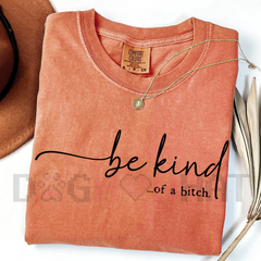 "Be Kind of a Bitch" T-Shirt