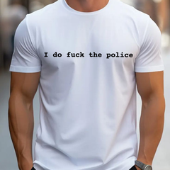 "I Do Fuk The Police" Statement T-Shirt