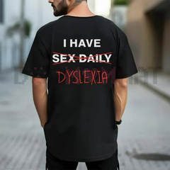 "I Have Dyslexia" Graphic Printed Tee