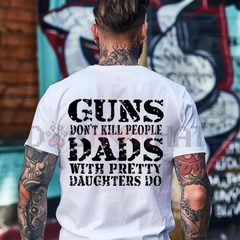 "Guns Don't Kill People Dads With Pretty Daughters Do" Shirt