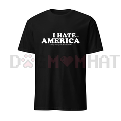 "I HATE AMERICA" TEE – Provocative Political Protest Statement Shirt
