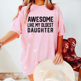 "Awesome Like My Oldest Daughter" Shirt
