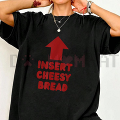 "Insert Cheesy Bread" Pointing Arrow T-Shirt