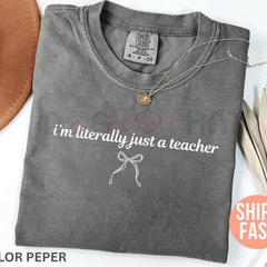 "I'm Literally Just a Teacher" Comfort Colors® Shirt