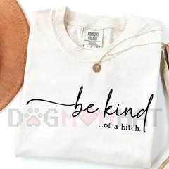 "Be Kind of a Bitch" T-Shirt
