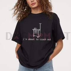 "I'm About To Crash Out" Funny Nurse Tee