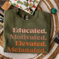 "Educated Motivated Elevated Melanated" Sweatshirt