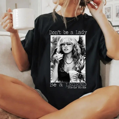 "Don't Be A Lady, Be A Legend" T-Shirt