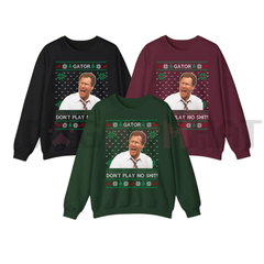 "Gator Don't Play No Sh*t" Sweatshirt