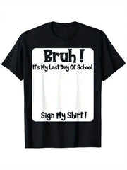 "Bruh It's My Last Day" Sign My T-Shirt for Boys