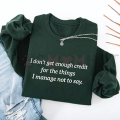 "I Don't Get Enough Credit" Funny Sarcastic Sweatshirt