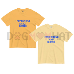 "I Can't Believe I'm Not Butter" Comfort Colors® Tee