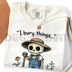 "I Bury Things" Gardening Shirt