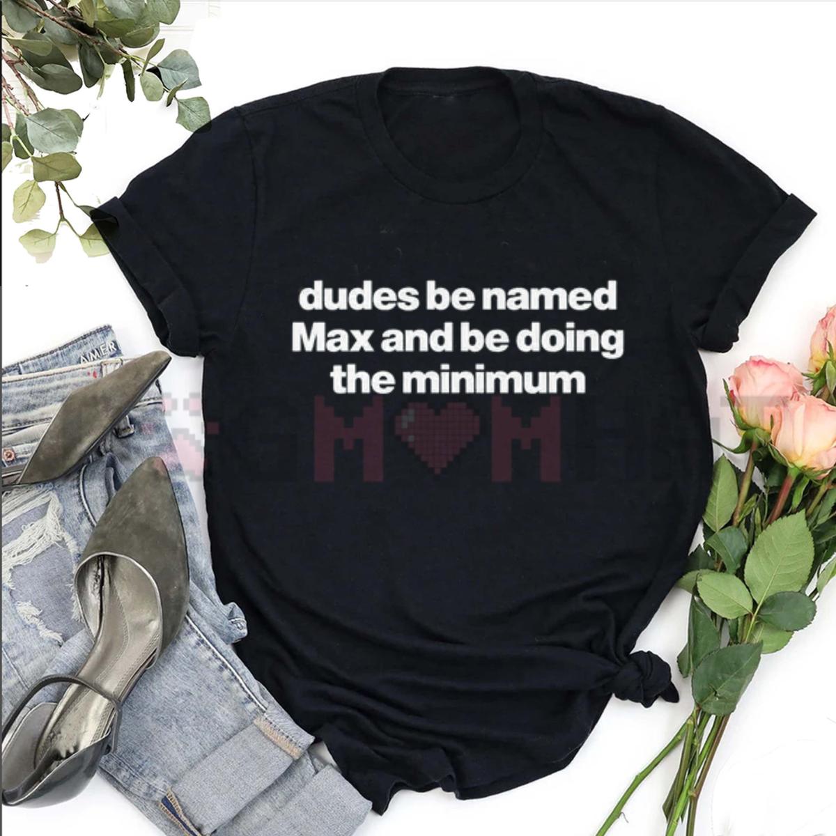 "Dudes Named Max Doing The Minimum" T-Shirt
