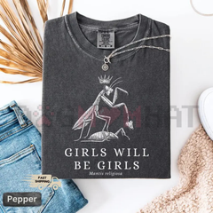 "Girls Will Be Girls" T-Shirt - Funny Praying Mantis Sassy Tee