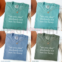 "Absolutely Not But I'm Funny" T-Shirt