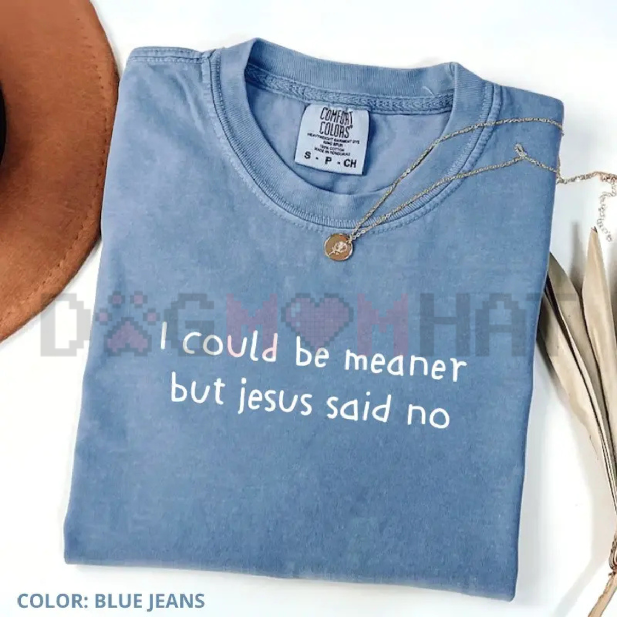 "I Could Be Meaner But Jesus Said No" Comfort Colors® Christian Shirt