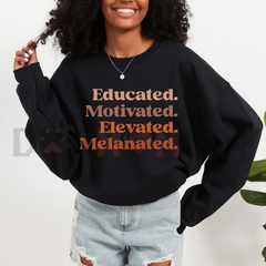 "Educated Motivated Elevated Melanated" Sweatshirt