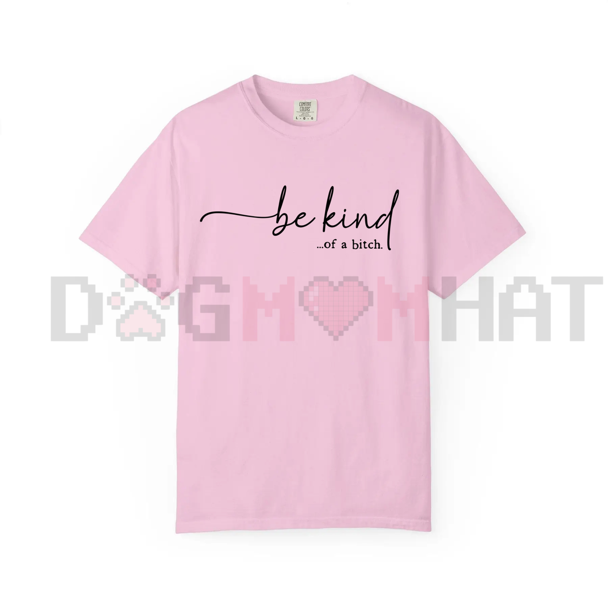 "Be Kind of a Bitch" T-Shirt