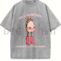 "Hold On Partner I'm Growing A Little Buckaroo" T-Shirt